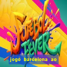 jogo barcelona ao vivo futemax